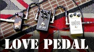 Love Pedal - Dover Drive, Bone Tender & Hi Volt....