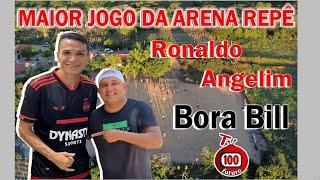 MAIOR JOGO DA ARENA REPE / BILL x RONALDO ANGELIM