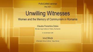 PoSoCoMeS seminar #11: Unwilling Witnesses. Women and the Memory of Communism in Romania