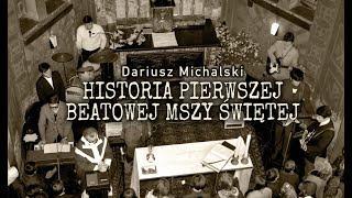 Dariusz Michalski - HISTORIA PIERWSZEJ BEATOWEJ MSZY ŚWIĘTEJ