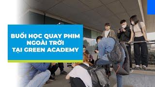 Một buổi học quay dựng thường nhật tại Green Academy