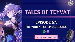 The Yuheng of Liyue, Keqing | Tales of Teyvat: A Genshin Lore Podcast | EP 67 |#genshinlore #Keqing