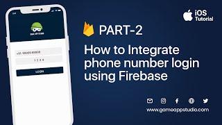 [Part-2] How to Integrate phone number login using Firebase in iOS | IOS Tutorials| Game App Studio