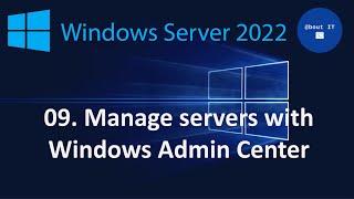 09. Manage servers with Windows Admin Center - Windows Server 2022 MegaSeries