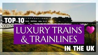 Top 10 Luxury Trains & Trainlines in the UK | A Heritage Travel Guide