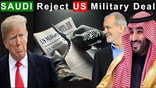 Saudi Arabia Reject US Military Treaty and Join Iran: What's Going On?