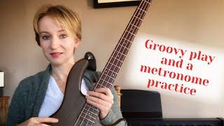 Groovy Play And a Metronome Practice for Bass Players