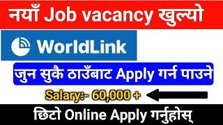 Worldlink Communication vacancy 2082 | job Vacancy in nepal | job Vacancy 2082 | Apply Now