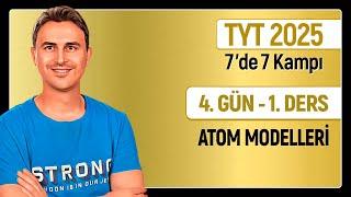 ATOM MODELLERİ | 4.Günün Dersi | 34 Günde TYT Kimya Kampı | 2025