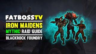 Iron Maidens Mythic Blackrock Foundry Guide - FATBOSS