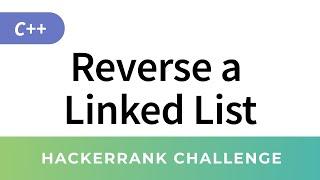 Reverse a Linked List - HackerRank Data Structures Solutions in C/C++