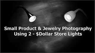 Small Product & Jewelry Photography Using 2 - $Dollar Store Lights