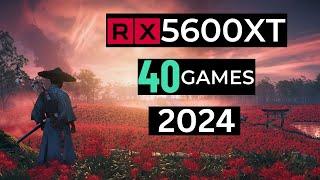 RX 5600 XT in 2024 Tested 40 Games in 1080P 5600X 16gb Ram 6gb Vram