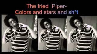 The fried piper- Colors and stars and sh*t