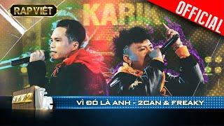 Khẳng định chất riêng Vì Đó Là Anh, 2Can - Freaky làm Karik tự hào | Rap Việt - Mùa 2 [Live Stage]