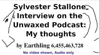 Sylvester Stallone Interview on the Unwaxed Podcast: My thoughts