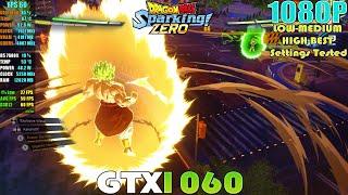 GTX 1060 ~ DRAGON BALL: Sparking! ZERO Performance Test | 1080P LOW To HIGH & BEST Settings