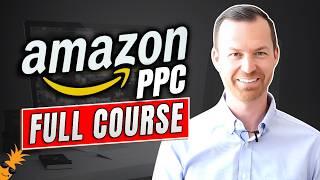 Amazon PPC Full Course 2025 | Amazon Ads Optimization Strategy for Beginners & Experts