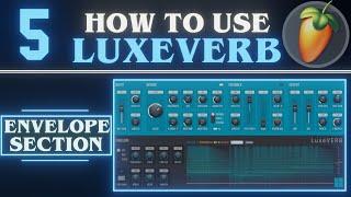 LuxeVerb Reverb PART 5 Envelope Section | FL Studio 21 Tutorial