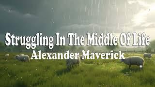 Struggling In The Middle Of Life - Alexander Maverick