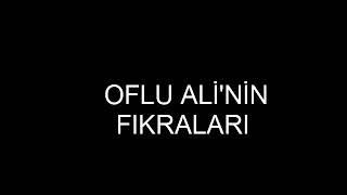 OFLU ALİ KARADENİZ FIKRALARI 55 DAKİKA