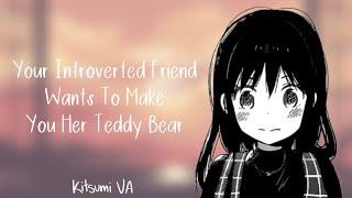 Your Introvert Friend Wants To Make You Her Teddy Bear - Audio RP [F4M] [Confession] [Kissing]