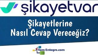 Şikayet Var Sitesindeki Şikayetlerimize Nasıl Cevap Veriyoruz?