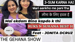 THE GEHANA SHOW | JONITA D’ CRUZ | PART 3 | PODCAST | RUKS | SUHANA | LEENA | WEBSERIES | ACTRESS