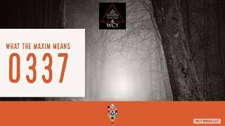 Whence Came You? - 0337 - What the Maxim Means