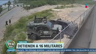 Detienen a 16 militares por ejecución de sicarios en Nuevo Laredo | Noticias con Francisco Zea