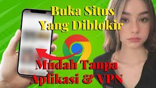 Terbaru 2025..!! Cara Buka Situs Yang di Blokir di Google Chrome@Tutorial-Tips-Triks