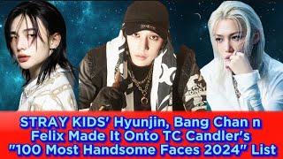 STRAY KIDS' Hyunjin, Bang Chan n Felix Made It Onto TC Candler's "100 Most Handsome Faces 2024" List