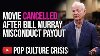 Bill Murray Movie 'Being Mortal' Cancelled After Misconduct Payout Kills the Project