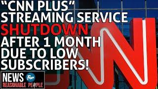 So Few People Watch/Subscribe to CNN Streaming Service It Shut Down After 1 Month