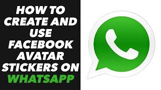 How to Create and Use Facebook Avatar Stickers on Whatsapp - Facebook Avatar in Whatsapp (NEW)