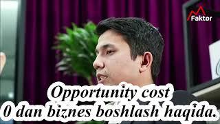 Opportunity cost. 0 dan biznes boshlash. || Muhammadali Eshonqulov