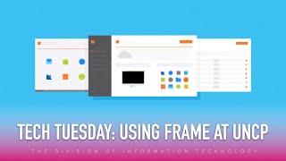 Tech Tuesday: Using Frame at UNCP