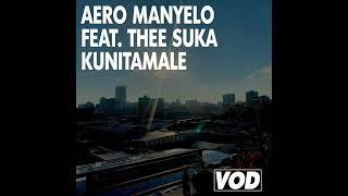 Aero Manyelo - Kunitamale (feat. Thee Suka) (VOD014)