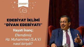 Hayati İnanç; Efendimiz Hz. Muhammed (S.A.V.) nasıl biriydi?