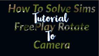 HOW TO SOLVE SIMS FREEPLAY "CAMERA ROTATION" | Sims FreePlay | Tutorial