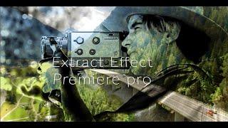 Premiere pro - Short tutorial - Extract effect