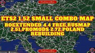 ETS2 1.52 SMALL COMBO MAP, ROEXTENDED 4.4 FREE,RUSMAP 2.51,PROMODS 2.72,POLAND REBUILDING