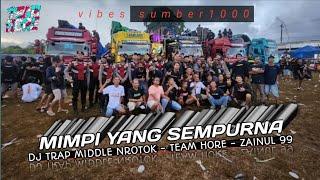 DJ TRAP PARTY - MIMPI YANG SEMPURNA || TEAM HORE - ZAINUL 99