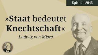 Staat bedeutet Knechtschaft (Ludwig von Mises) | Ep. 43