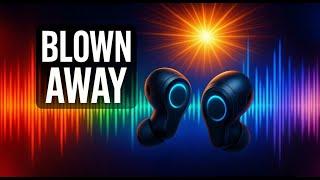 Blown away by these ear buds