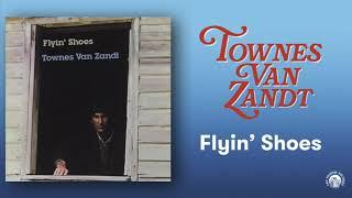 Townes Van Zandt - Flyin' Shoes (Official Full Album Stream)