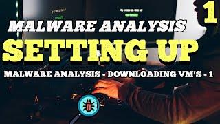 Malware Analysis - Setting Up the Lab - Downloading VM's - 1