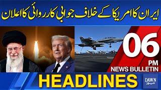 Dawn News Headlines: 06 PM | Iran Vows Retaliation: Warning to the US | 22-06-2025