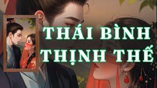 [ TRUYỆN AUDIO ] THÁI BÌNH THỊNH THẾ - FULL | GIANG TUỆ MẪN AUDIO CHỮA LÀNH | REVIEW |