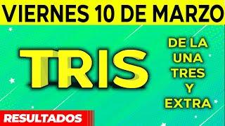 Resultado del sorteo de Tris de la Una, Tres y Extra del Viernes 10 de Marzo de del 2023. 